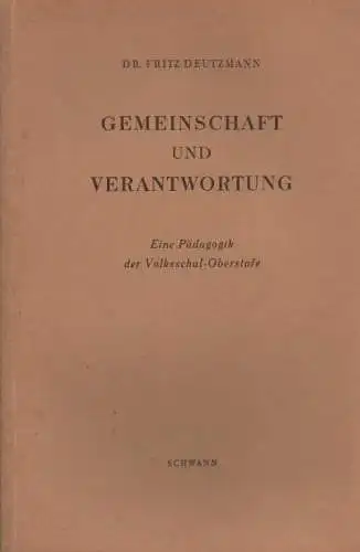 Deutzmann, Fritz: Gemeinschaft und Verantwortung. Eine Pädagogik der Volksschul-Oberstufe. 