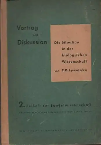 Lyssenko, Trofim Denisovic: Die Situation in der biologischen Wissenschaft: stenographischer Bericht von der Tagung d. W.-I.-Lenin-Akademie der Landwirtschafts-Wissenschaften der Sowjetunion vom 31. Juli - 7. Aug. 1948 ; Vortrag und Diskussion. (Beiheft z