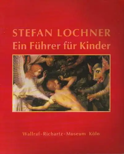 Mick, Elisabeth: Stefan Lochner. Ein Führer für Kinder. 