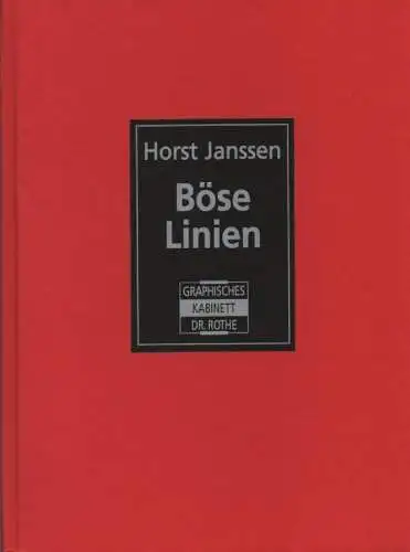 Janssen, Horst: Horst Janssen, böse Linien: frühe Radierungen ; [eine Ausstellung] ; Graphisches Kabinett Dr. Rothe, 10. Oktober bis 21. November 2000. 