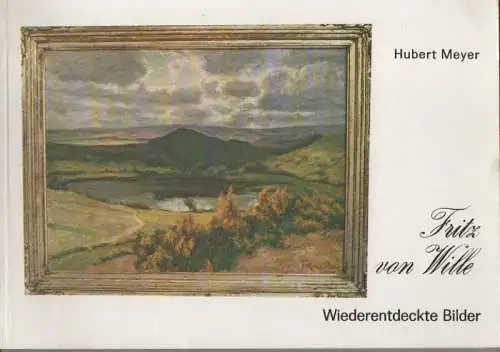 Wille, Fritz von (Illustr.) / Meyer, Hubert (Hrsg.): Fritz von Wille '78. Wiederentdeckte Bilder. 