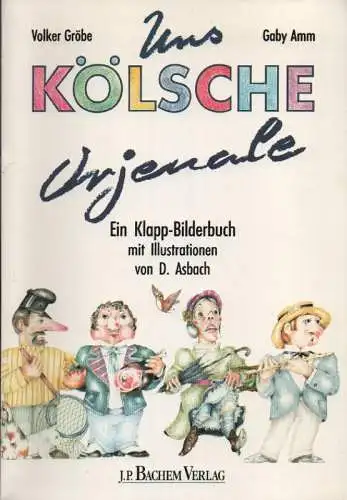 Gröbe, Volker / Amm, Gaby: Uns kölsche Orjenale. Ein Klapp-Bilderbuch. 