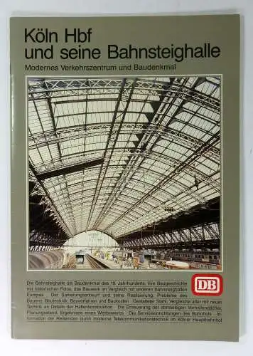 Krings, Ulrich u.a: Köln Hbf und seine Bahnsteighalle. Modernes Verkehrszentrum und Baudenkmal. (Sonderdruck aus "Die Bundesbahn" Heft 6/87). 