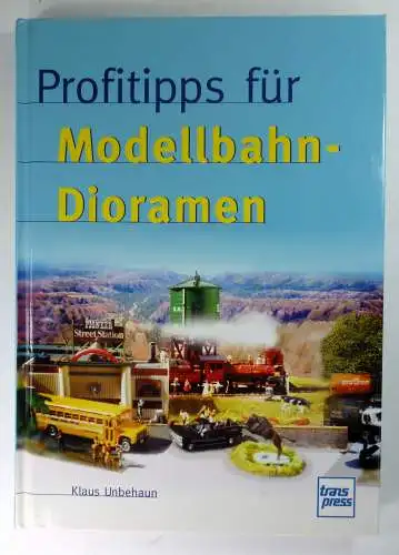 Unbehaun, Klaus: Profitipps für Modellbahn-Dioramen. 