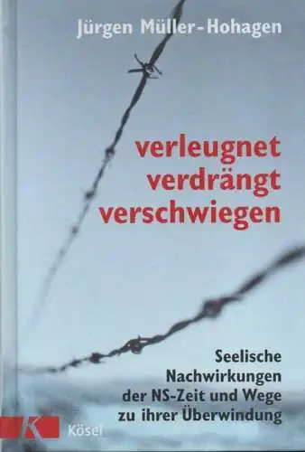 Müller-Hohagen, Jürgen: Verleugnet, verdrängt, verschwiegen. Die seelischen Auswirkungen d. Nazizeit. 