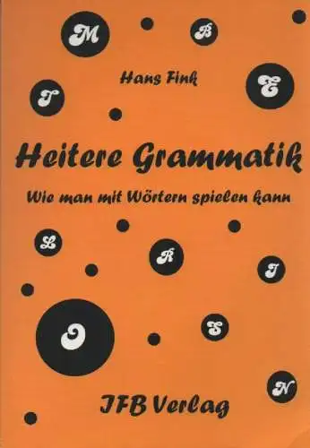 Fink, Hans: Heitere Grammatik. Wie man mit Wörtern spielen kann. 