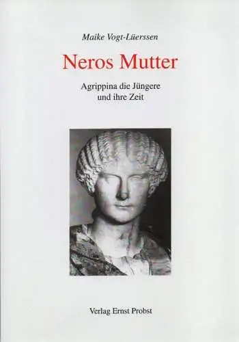 Vogt-Lüerssen, Maike: Neros Mutter. Agrippina die Jüngere und ihre Zeit. 