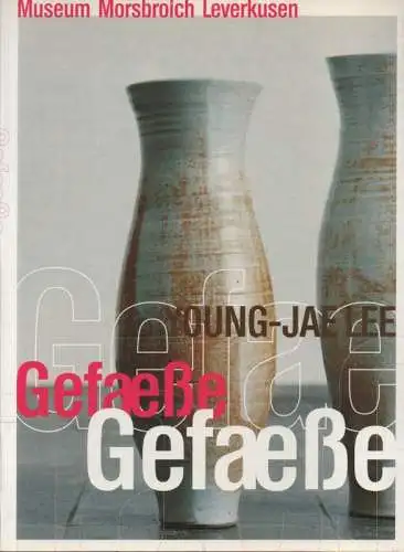 Finckh, Gerhard (Hrsg.): Young-Jae Lee - Gefässe (erscheint anlässlich der Ausstellung "Young-Jae Lee - Gefässe", Museum Morsbroich, Leverkusen, 28. 03. - 31. 05. 2004). 