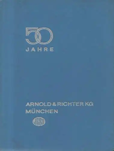 Arnold & Richter K.G. (Hg.): Vom Hobby zur Weltfirma. ARRI 1917-1967. (50 Jahre Arnold & Richter KG, München). Widmungskarte beiliegend. 