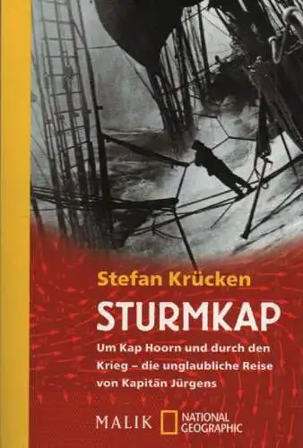 Jürgens, Hans Peter: Sturmkap. Um Kap Hoorn und durch den Krieg - die unglaubliche Reise von Kapitän Jürgens. (Malik National Geographic ; 413). 