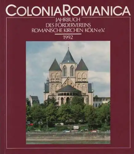 Förderverein Romanische Kirchen Köln (Hrsg.): Colonia Romanica, 7. 1992: Jahrbuch des Fördervereins Romanische Kirchen Köln e.V. 