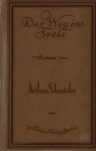 Schnitzler, Arthur: Der Weg ins Freie. (Gesammelte Werke : in zwei Abteilungen / von Arthur Schnitzler Bd. 3). 