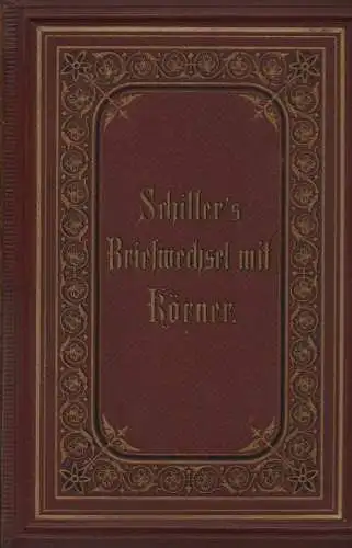 Schiller, Friedrich / Körner, Christian Gottfried: Schillers Briefwechsel mit Körner. Von 1784 bis zum Tode Schillers. Bd.2 (apart). Zweiter Theil: 1793 - 1805. 