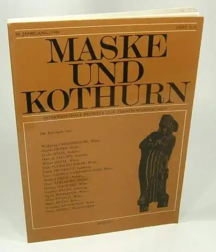 (Ohne Autor): Maske und Kothurn. Internationale Beiträge zur Theaterwissenschaft. 30. Jahrgang / 1984. Heft 3 - 4. 