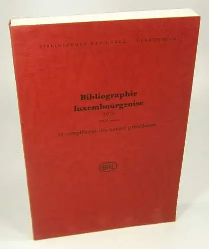 (Ohne Autor): Bibliographie luxembourgeoise. 1974 et complement des anees precedentes. (Bibliotheque Nationale Luxembourg). 