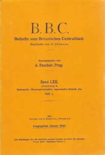 Pascher, A. (Hrsg.): B. B. C. Beihefte  zum Botanischen Centralblatt. Band LXII. Abteilung B: Systematik, Pflanzengeographie, angewandte Botanik etc. Heft 1. 