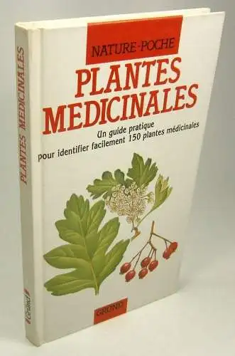 Forey, Pamela / Lindsay, Ruth: Plantes Medicinales. Un guide pratique pour identifier facilement 150 plantes medicinales. 