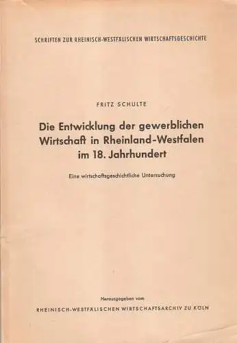 Schulte, Fritz: Die Entwicklung der gewerblichen Wirtschaft in Rheinland Westfalen im 18. Jahrhundert. Eine wirtschaftliche Untersuchung. Herausgegeben vom Rheinisch Westfälischen Wirtschaftsarchiv zu Köln. (Schriften zur.. 