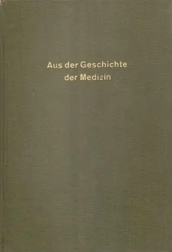 Pharmazeutisch Wissenschaftlichen Literatur Abt. der Farbenfabriken Bayer (Hrsg.): Aus der Geschichte der Medizin ; eine Sammlung von historischen Aufsätzen, die in den Therapeutischen Berichten erschienen.. 