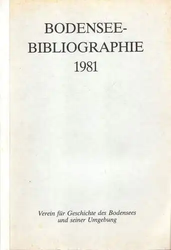 Allweiss, W. / Rau, G: Bodensee-Bibliographie 1981. (Hrsg. v. Verein für Geschichte des Bodensees u. seiner Umgebung). 