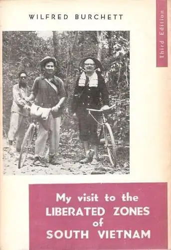 Burchett, Wilfred Graham: My visit to the liberated zones of South Vietnam. 