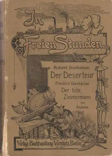 Buchanan, Robert / Gerstäcker, Friedrich (u.a.): In freien Stunden ; eine Wochenschrift ; Romane und Erzählungen für das arbeitende Volk. Zehnter Jahrgang, 2. Halbjahresband. Robert.. 