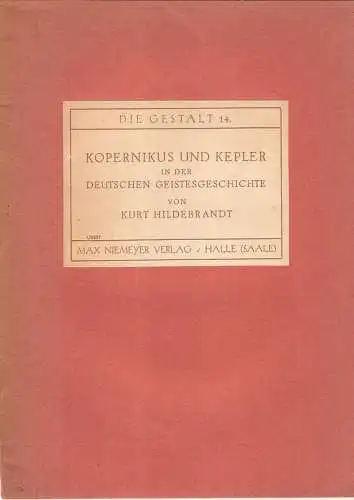 Hildebrandt, Kurt: Kopernikus und Kepler in der deutschen Geistesgeschichte. (Die Gestalt ; H. 14). 