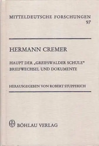 Stupperich, Robert (Hrsg.): Hermann Cremer - Haupt der "Greifswalder Schule". Briefwechsel u. Dokumente. (Mitteldeutsche Forschungen ; Bd. 97). 