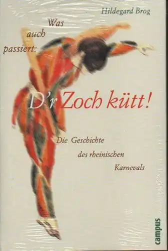 Brog, Hildegard: Was auch passiert: D'r Zoch kütt! Die Geschichte des rheinischen Karnevals. 