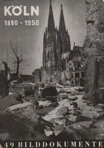 Sühwold, Heinrich (Hrsg.): Köln am Rhein 1880 - 1950. 49 Bilddokumente.