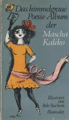 Kaléko, Mascha / Bachem, Bele (Illustr.): Das himmelgraue Poesie-Album der Mascha Kaleko. 