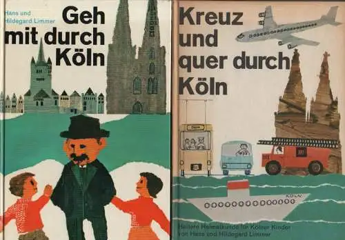 Limmer, Hans / Limmer, Hildegard: Kreuz und quer durch Köln: heitere Heimatkunde für Kölner Kinder erlebt von Peter, Ursula und vielen anderen. + Geh mit.. 