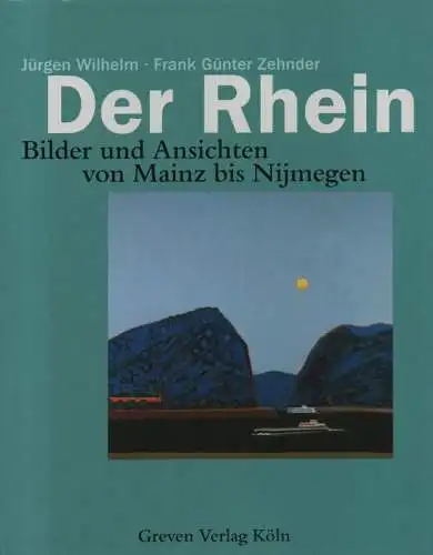 Wilhelm, Jürgen / Zehnder, Frank Günter: Der Rhein - Rezension. Bilder und Ansichten von Mainz bis Nijmegen. 