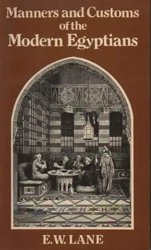 Lane, Edward William: Manners and customs of the modern Egyptians. 