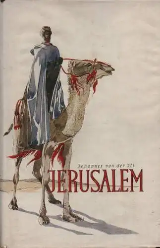 Ill, Johannes von der: Jerusalem. Wanderung durch Wüsten. 