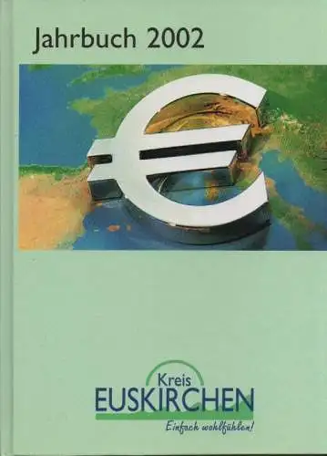 Kreis Euskirchen (Hrsg.): Euskirchen Jahrbuch 2002. Historisches, Erzählungen, Geschichten und Aktuelles.