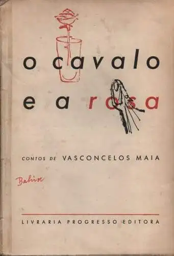 Maia, Vasconcelos: O Cavalo E A Rosa; Contos. 