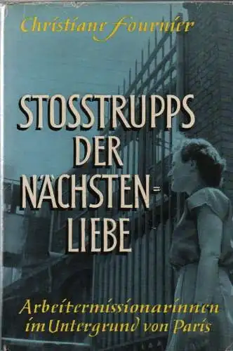 Fournier, Christiane: Stosstrupps der Nächstenliebe. Arbeitermissionarinnen im Untergrund von Paris. 