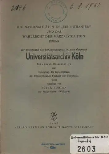 Burian, Peter: Die Nationalitäten in "Cisleithanien" und das Wahlrecht der Märzrevolution 1848/1849: zur Problematik des Parlamentarismus im alten Österreich. (Veröffentlichungen der Arbeitsgemeinschaft Ost ; 2). 