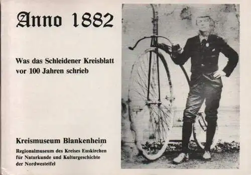 Ring, Klaus (Red.) / Kreismuseum Blankenheim (Hrsg.): Anno 1882. Was das Schleidener Kreisblatt vor 100 Jahren schrieb. (Katalog zur Ausstellung 1982). 