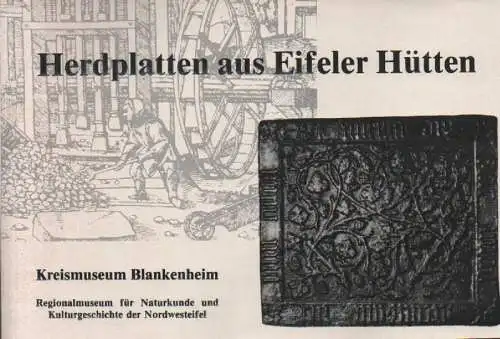 Ring, Klaus: Herdplatten aus Eifeler Hütten. Motive, Technik u. Arbeitsgeräte vom 15. bis zum Ende d. 18. Jh. ; Katalog zur Ausstellung 1981. 