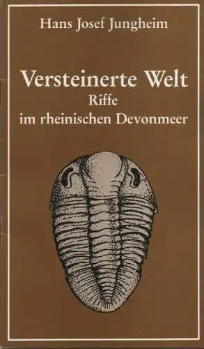 Jungheim, Hans Josef: Versteinerte Welt. Riffe im rheinischen  Devonmeer. 