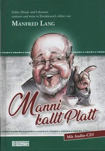 Lang, Manfred: Manni kallt Platt. Eifeler Mund- und Lebensart amüsant und weise in Hochdeutsch erklärt. 