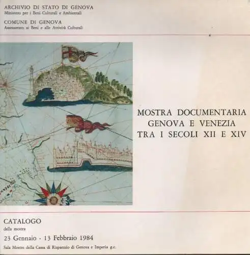 Agosto, Aldo / Archivio di Stato di Genova ; Ministero per i Beni Culturali e Ambientali ; Comune di Genova, Assessorato ai Beni e alle Attività Culturali (Hrsg.): Mostra documentaria Genova e Venezia tra i secoli XII e XIV. Catalogo della mostra. 