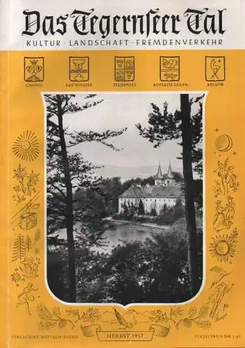 Fremdenverkehrs-Gemeinschaft Tegernseer Tal (Hrsg.): Das Tegernseer Tal. Kultur, Landschaft, Fremdenverkehr. Herbst 1957. 