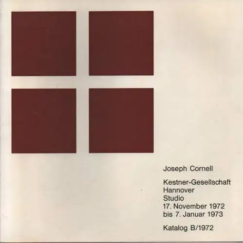 Cornell, Joseph (Künstler) / Schmied, Wieland (Text): Joseph Cornell. 17. November 1972 - 7. Januar 1973, Kestner-Gesellschaft Hannover. Studio Katalog B/ 1972. 