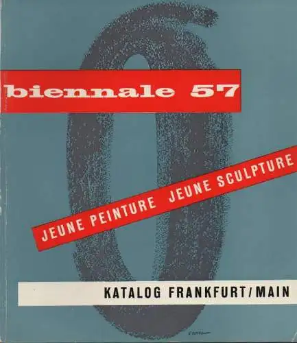 Cartier, J.A. (edit.): Biennale 57: jeune peinture, jeune sculpture ; Katalog Frankfurt/Main ; [Karmeliterkloster Frankfurt am Main, März Mai 1958 ; Musée des arts décoratifs, Palais de Louvre, pavillon de Marsan. Paris, Mai 1957]. 