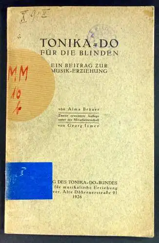 Bräuer, Alma: Tonika-Do für die Blinden. Ein Beitrag zur Musik-Erziehung. Zweite erweiterte Auflage unter der Mitarbeiterschaft von Georg Ismer. 