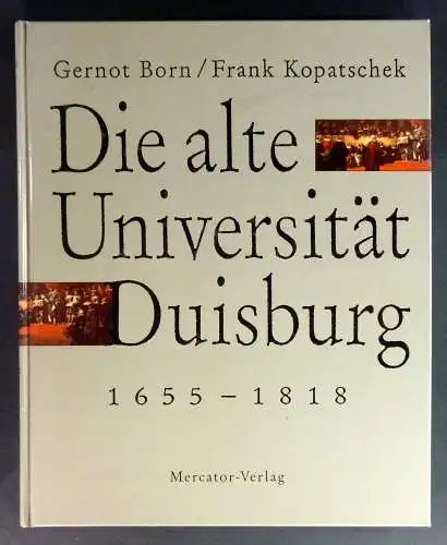 Born, Gernot // Kopatschek, Frank: Die alte Universität Duisburg. 1655-1818. 