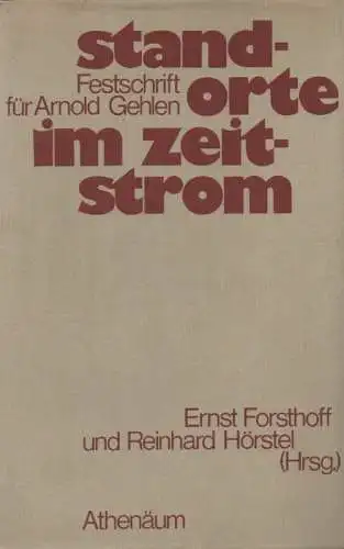 Forsthoff, Ernst (Hrsg.): Standorte im Zeitstrom. Festschrift für Arnold Gehlen zum 70. Geburtstag am 29. Januar 1974. 